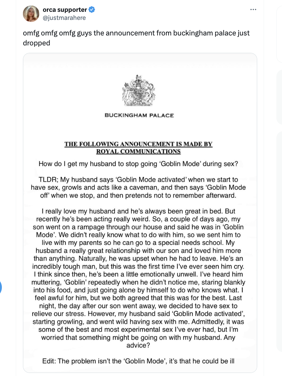 document - orca supporter omfg omfg omfg guys the announcement from buckingham palace just dropped Buckingham Palace The ing Announcement Is Made By Royal Communications How do I get my husband to stop going 'Goblin Mode' during sex? Tldr; My husband says